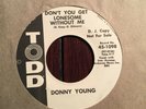 45 RPM  Donny Young TODD Don't You Get Lonesome JOHNNY PAYCHECK  VG++