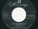 Black Gospel 45 SISTER ROSETTA THARPE Caint No Grave/The Saints MERCURY Hear R&B