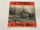 TH' INBRED A FAMILY AFFAIR 1st PRESS NO INSERTS VINYL 5.0, SLEEVE 4.0