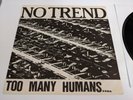 No Trend - Too Many Humans... ORIGINAL 1983 PRESSING  PUNK  HARDCORE  VINYL LP