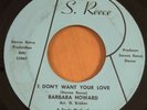 SOUL 45  BARBARA HOWARD  I Don't Want Your Love / The Man Above S. REECE 1969 EX