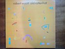 ROBERT WYATT- OLD ROTTENHAT- Original 1985 Rough Trade Vinyl LP- Post Free 