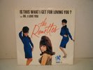 POP/ROCK/GIRL GROUP-RONETTES-IS THIS WHAT I GET FOR LOVING YOU?/OH, I LOVE YOU