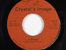 Modern Soul 45 CRYSTAL'S IMAGE A Friend CRYSTAL'S IMAGE original pressing HEAR
