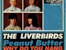 LIVERBIRDS Peanut butter Why do you hang around me 1965 StarClub UK Beat girl 45