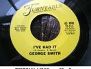 GEORGE SMITH 'I've Had It' EX- Stamped ORIGINAL Northern Soul 45