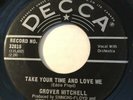 NORTHERN SOUL Grover Mitchell TAKE YOUR TIME AND LOVE ME Decca 45 rare Canada EX