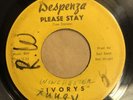 THE IVORYS   PLEASE STAY   DESPENZA RECORDS   Rare Orig. Northern Soul 45