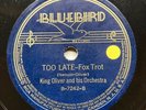 JAZZ: KING OLIVER & HIS ORCH - ’TOO LATE/ WHAT YOU WANT ME TO DO?’ BLUEBIRD 78