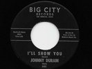 Johnny Durain - I'll Show You / Someday I'll Get Over You (Soul/R&B, 45) 301