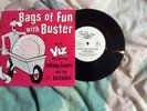 Viz Comic Vinyl 7” Bags Of Fun With Buster Gonads Johnny Japes XTC John Otway