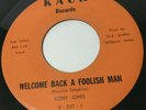 Soul 45-Bobby Jones-Welcome Back A Foolish Man-Kack 237