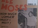 Lee Moses – How Much Longer Must I Wait? Singles & Rarities 1965-1972 Vinyl NEW
