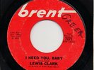 NORTHERN SOUL - LEWIS CLARK - I NEED YOU BABY - BRENT - US - 1967