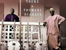 ALI and TOUMANI - TOURE ALI FARKA/TOUMANI DIABAT