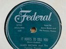 JAMES BROWN 78 RPM- It Hurts To Tell You / I've Got To Change- Federal 12352