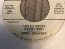 Gerri Granger - I Go To Pieces  (everytime)