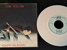 GARY NUMAN - I DIE YOU DIE - RARE DUTCH WHITE VINYL 7