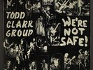 TODD CLARK GROUP: we're not safe WORLD THEATRE 12