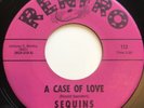 The Sequins 45 7”. A Case Of Love / You’re All I Need. Northern Soul. RENFRO 112