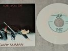 GARY NUMAN - I DIE YOU DIE - RARE DUTCH WHITE VINYL 7