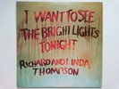 RICHARD & LINDA THOMPSON I WANT TO SEE BRIGHT LIGHTS TONIGHT ISLAND ILPS 9266
