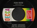 MANNY CORCHADO: pow-wow / chicken and booze Decca 7