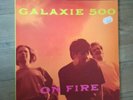 Galaxie 500 - On Fire - Vinyl LP, 1st Press UK - rar