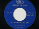 Deep Soul 45 JOHN THURSTON JR It's So Hard To Do/Song Of Life on Mica unknown?
