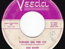Careening West TX Rockabilly BOB BAKER Turned On the Ice 45 Veeda HEAR