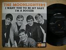 MOONLIGHTERS I Want You To Be My Baby /I'm A Boozer 45 7