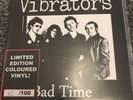 THE VIBRATORS  - BAD TIME / NO HEART - Unreleased 3rd 7