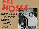 HOW MUCH LONGER MUST I WAIT? S - MOSES LEE