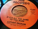 Northern Soul 45 - Luther Ingram - If It's All The Same To You Babe - HIB