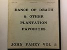 JOHN FAHEY VOL. 3   DANCE OF DEATH & OTHER PLANTATION FAVORITES   1965 1ST PRESS