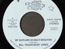 BILL SUGAR BEAR JONES: step away / my days are so much brighter NE-BO 7