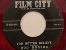 ROD ROGERS You Better Believe Film City Song Poem Red Colored Vinyl 45 HEAR