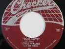blues r&b 45 LITTLE WALTER Too Late CHECKER VG+ HEAR I Hate To See You Go