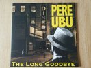 Pere Ubu - The Long Goodbye SIGNED by David Thomas Vinyl LP NM