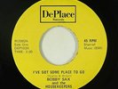 Crossover Soul 45 - Bobby Sax - I've Got Some Place To Go - DePlace - NM mp3