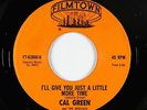 Northern Soul 45 - Cal Green - Give You Just A Little More - Filmtown VG++ rare