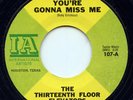 HEAR- Rare Garage 45- The 13th Floor Elevators- You're Gonna Miss Me - IA # 107