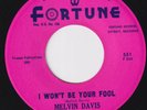 MELVIN DAVIS I Won't Be Your Fool RARE M- r&b 45 northern soul Fortune LISTEN