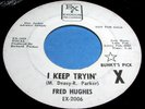 FRED HUGHES I Keep Tryin/We've Got Love 45 Rare Exodus PROMO Northern Soul NICE