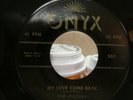 DOOWOP VELOURS ONYX 501 MY LOVE COME BACK/HONEY DROP RARE ONE