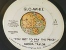 Northern Soul Promo 45 Gloria Taylor You Got to Pay the Price GLO-WIZ HEAR