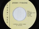 Funk/Sweet Soul 45 JERRY TYRONE I Still Love You CHER KEE VG++/VG+ HEAR