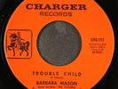 BARBARA MASON & LARKS: trouble child / dedicated to you CHARGER 7