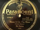 Paramount 12760 ; MA RAINEY acc. TAMPA RED Blame It On The Blues/ Sleep Talking.