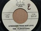 THE FLIRTATIONS Stronger Than Her Love 45 Promo 1966 Northern Soul Original RARE